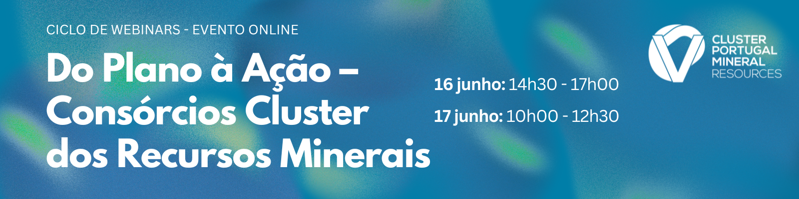 Ciclo de webinars “Do Plano à Ação – Consórcios CLUSTER DOS RECURSOS MINERAIS”